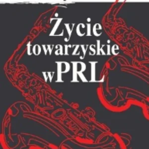 Życie towarzyskie w PRL /10413/ Cena promocyjna