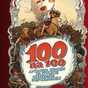 100 na 100 Antologia komiksu na stulecie....../37008/ Ostatnie sztuki