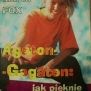 Agaton-Gagaton : jak pięknie być sobą Kup online
