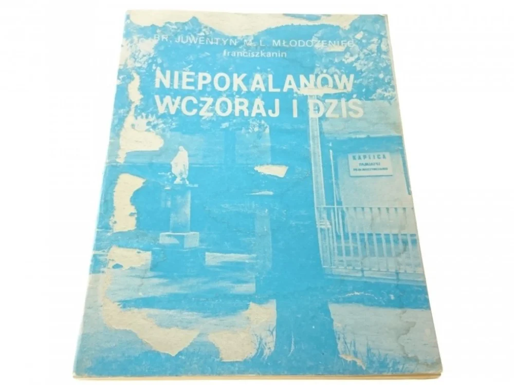 NIEPOKALANÓW WCZORAJ I DZIŚ - Br. Juwentyn Zamów teraz