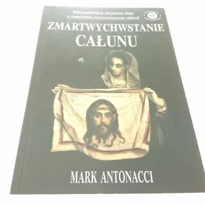 ZMARTWYCHWSTANIE CAŁUNU - Mark Antonacci Dodaj do koszyka