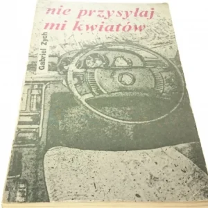 NIE PRZYSYŁAJ MI KWIATÓW - Gabriel Zych Popularny