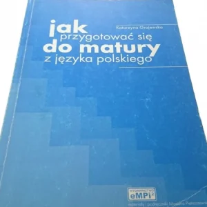Ekspresowa dostawa JAK PRZYGOTOWAĆ SIĘ DO MATURY Z J. POLSKIEGO
