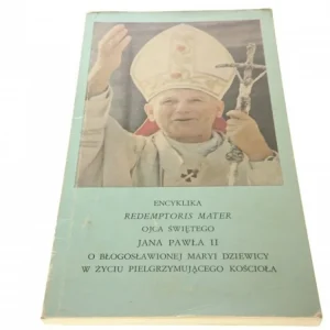 ENCYKLIKA REDEMPTORIS MATER OJCA ŚWIĘTEGO Tylko dziś