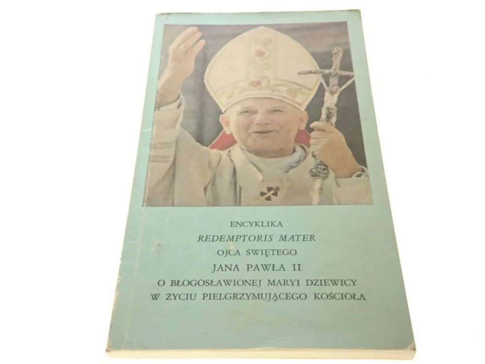 ENCYKLIKA REDEMPTORIS MATER OJCA ŚWIĘTEGO Tylko dziś