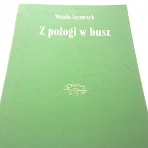 Z POŻOGI W BUSZ - Wanda Szymczyk Obniżka ceny