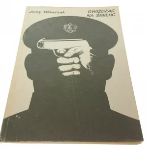 GWIŻDŻĄC NA ŚMIERĆ - Jerzy Wawrzak Nowy