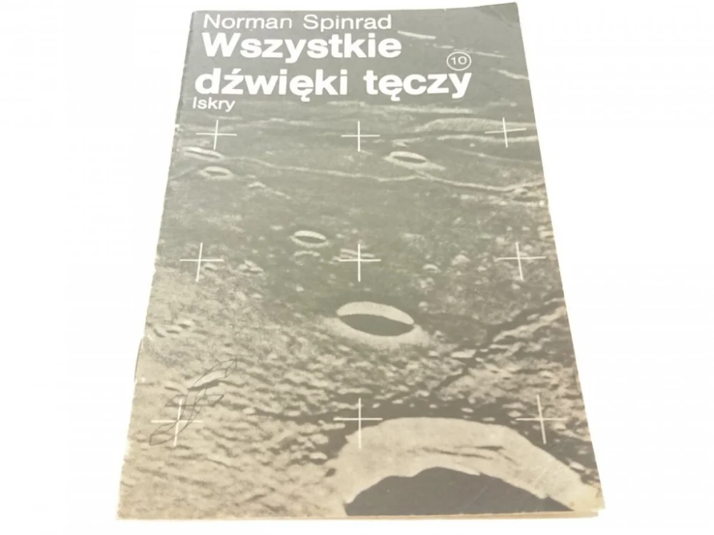 WSZYSTKIE DŹWIĘKI TĘCZY - Norman Spinrad Ostatnia szansa