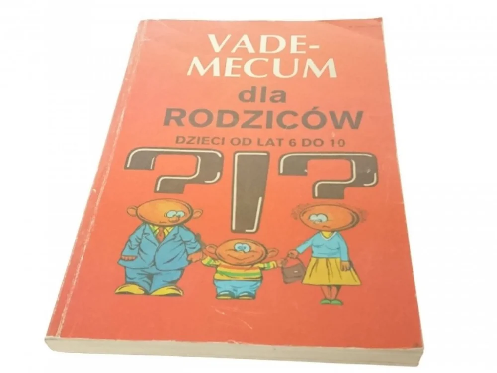 Nowy VADEMECUM DLA RODZICÓW. DZIECI OD LAT 6 DO 10