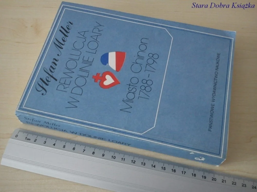 REWOLUCJA W DOLINIE LOARY - Stefan Meller Ostatnie sztuki