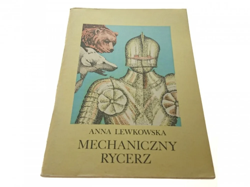 Ostatnia szansa MECHANICZNY RYCERZ - Anna Lewkowska