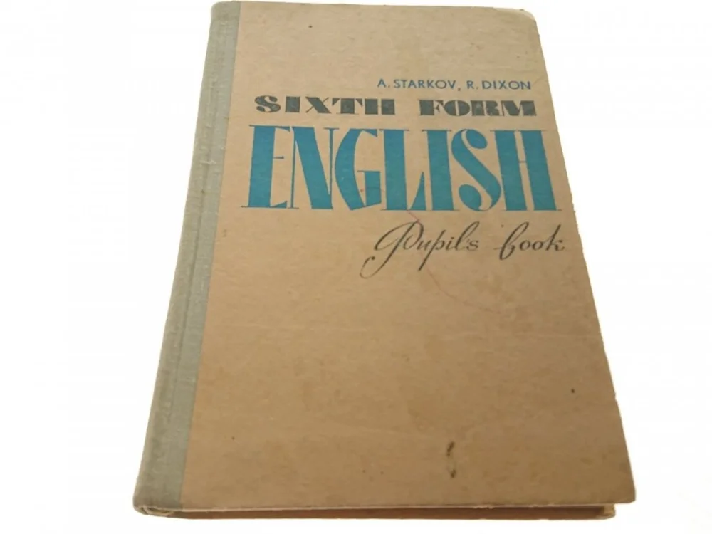 Do wyczerpania zapasów SIXTH FORM ENGLISH - A. Starkov, R. Dixon