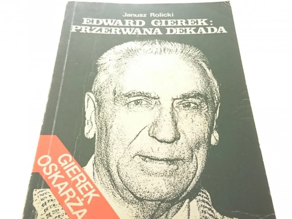 EDWARD GIEREK: PRZERWANA DEKADA - Janusz Rolicki Szybka wysyłka