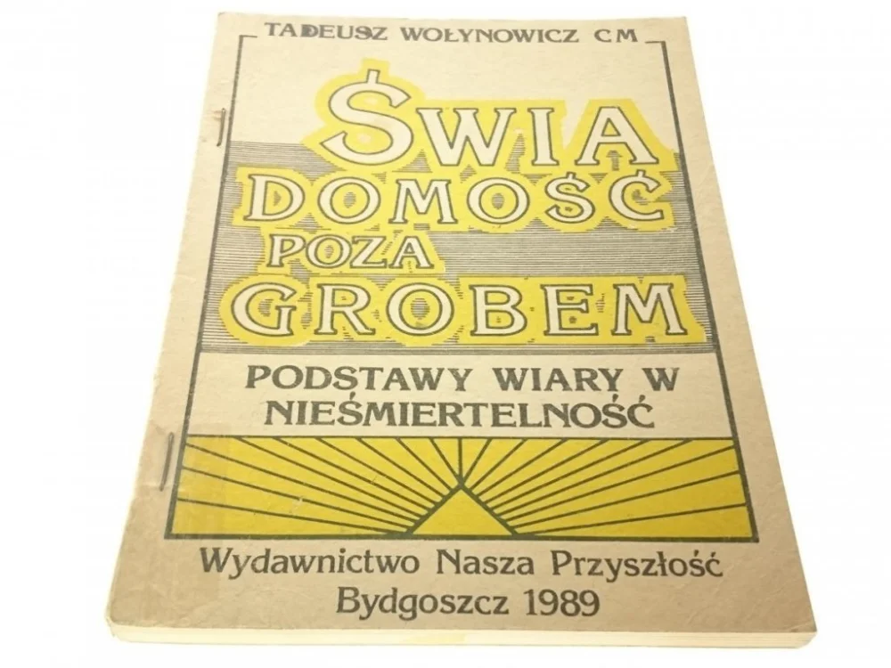 Sprawdź teraz ŚWIADOMOŚĆ POZA GROBEM - Tadeusz Wołynowicz CM