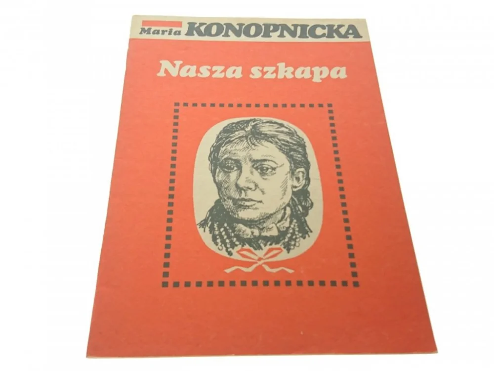 Ostatnia szansa NASZA SZKAPA - Maria Konopnicka