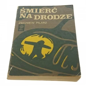 ŚMIERĆ NA DRODZE - Zbigniew Pilarz Nie przegap