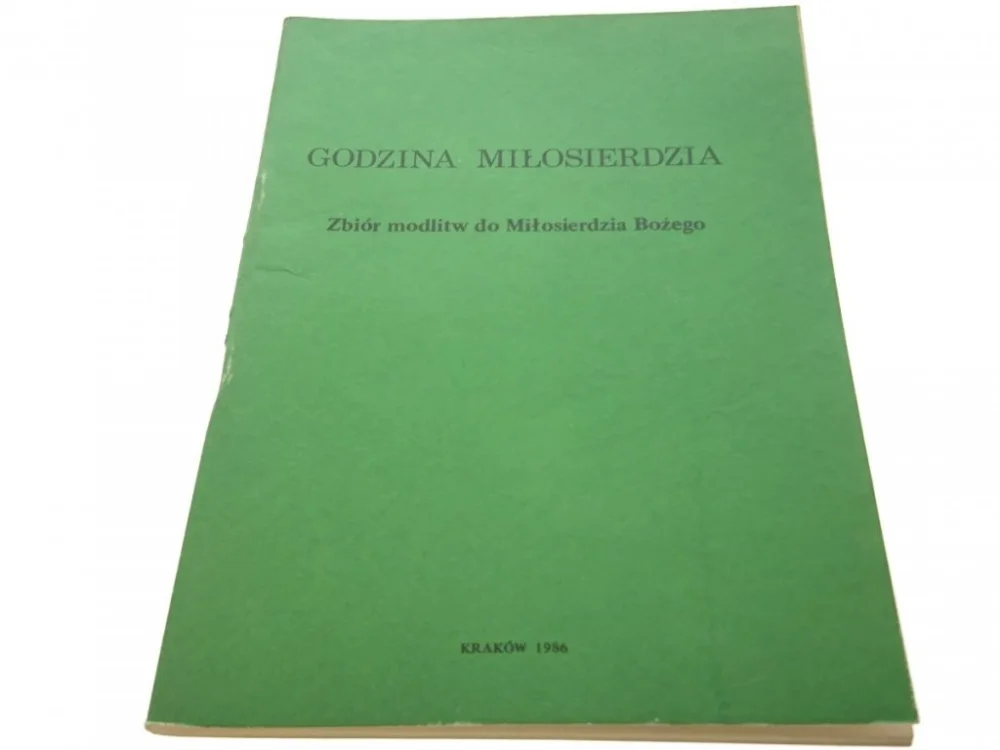 GODZINA MIŁOSIERDZIA ZBIÓR MODLITW DO MIŁOSIERDZIA Super okazja