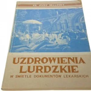 UZDROWIENIA LURDZKIE - Ks. Józef Belleney Zamów dziś