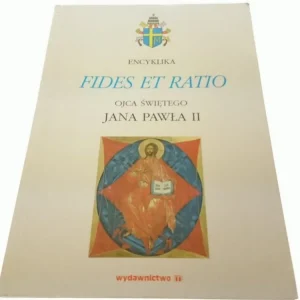 Oferta limitowana ENCYKLIKA FIDES ET RATIO OJCA ŚWIĘTEGO JP II