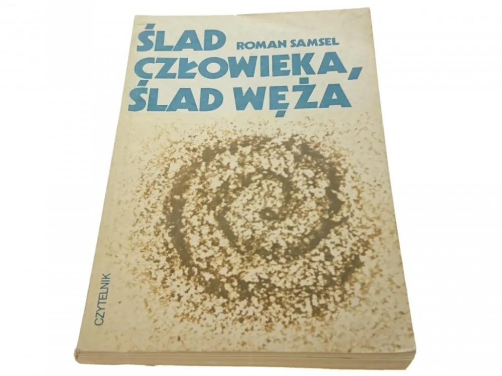 ŚLAD CZŁOWIEKA, ŚLAD WĘŻA - ROMAN SAMSEL Dodaj do koszyka