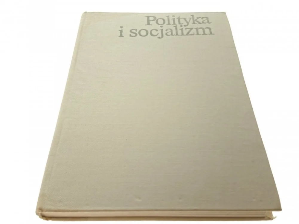 POLITYKA I SOCJALIZM - Red. Jewgienij Ambarcumow Dostępne od ręki