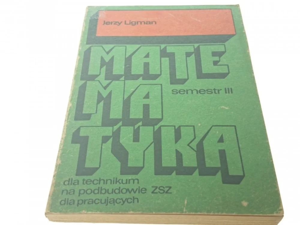 MATEMATYKA SEMESTR III 1980 - Jerzy Ligman Szybka dostawa