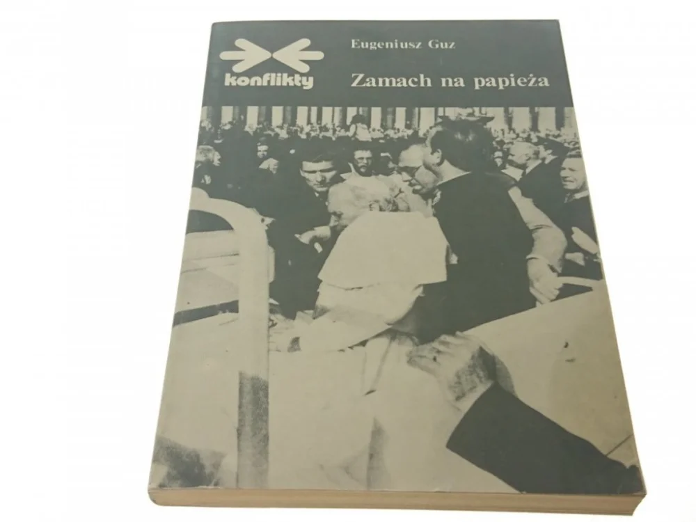 Tylko do końca tygodnia KONFLIKTY ZAMACH NA PAPIEŻA - Eugeniusz Guz