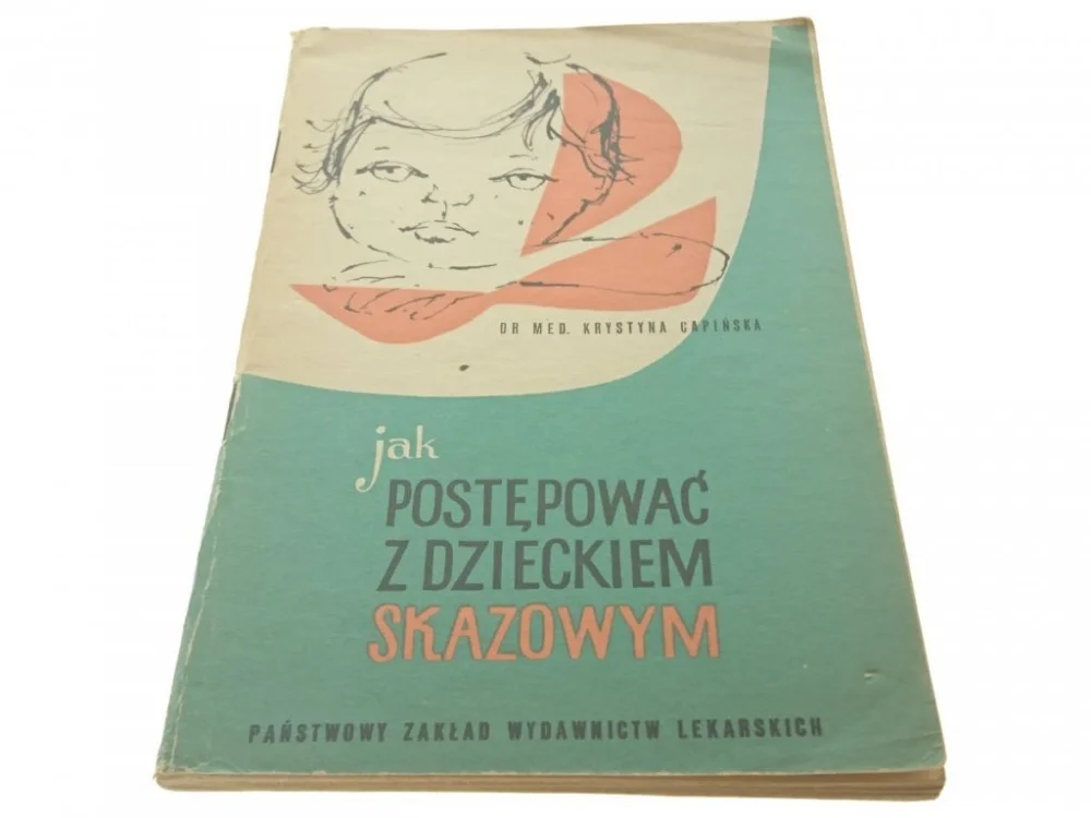 JAK POSTĘPOWAĆ Z DZIECKIEM SKAZOWYM - CAPIŃSKA Niska cena