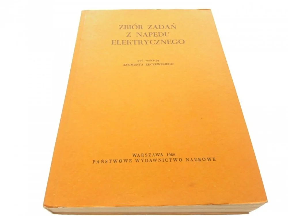 Tylko do końca tygodnia ZBIÓR ZADAŃ Z NAPĘDU ELEKTRYCZNEGO - Z. Kuczewski