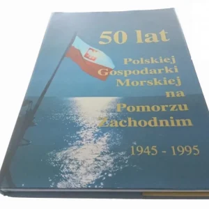 50 LAT POLSKIEJ GOSPODARKI MORSKIEJ NA POMORZU Z. Ostatnie sztuki