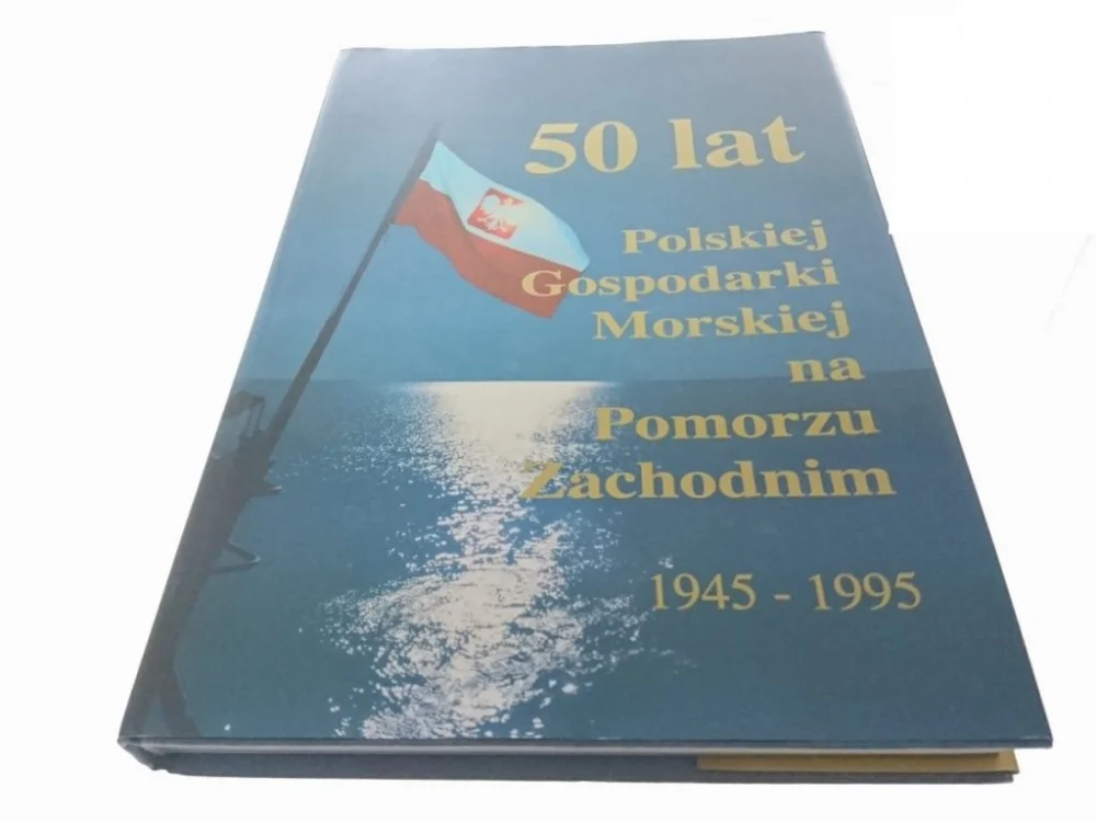 50 LAT POLSKIEJ GOSPODARKI MORSKIEJ NA POMORZU Z. Ostatnie sztuki