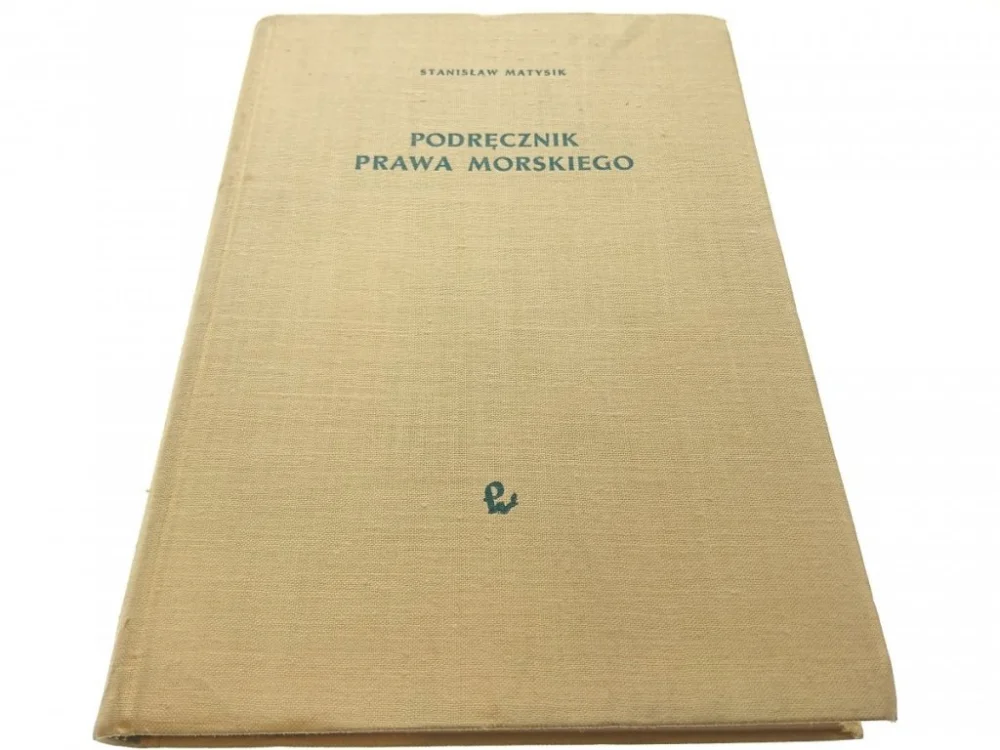PODRĘCZNIK PRAWA MORSKIEGO - Stanisław Matysik '59 Tani