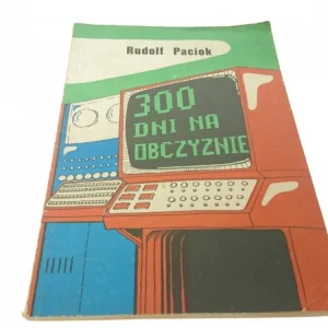 300 DNI NA OBCZYZNIE - RUDOLF PACIOK Tylko dziś