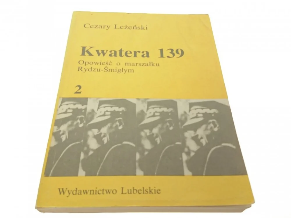 Wyprzedaż KWATERA 139 OP. O MARSZAŁKU RYDZU-ŚMIGŁYM TOM 2