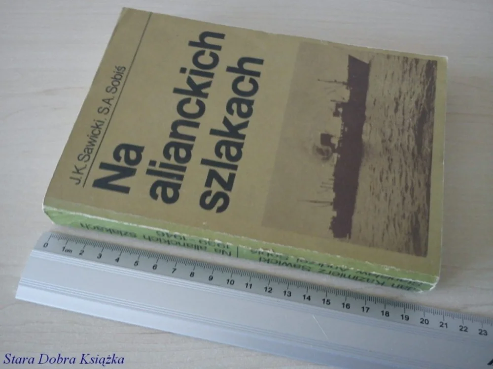 Do wyczerpania zapasów NA ALIANCKICH SZLAKACH - J. K. Sawicki, S.A. Sobiś
