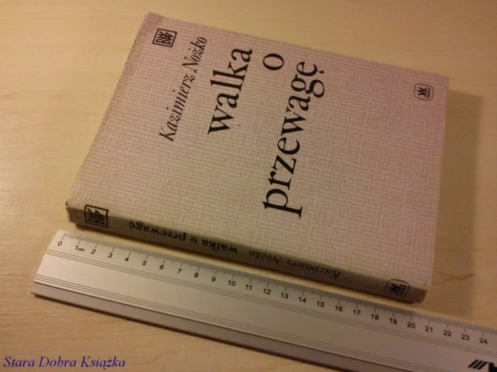 WALKA O PRZEWAGĘ - Kazimierz Nożko (1985) Bestseller