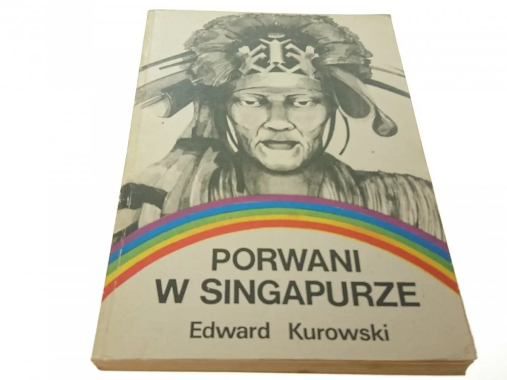 PORWANI W SINGAPURZE - Edward Kurowski (1985) Nowość