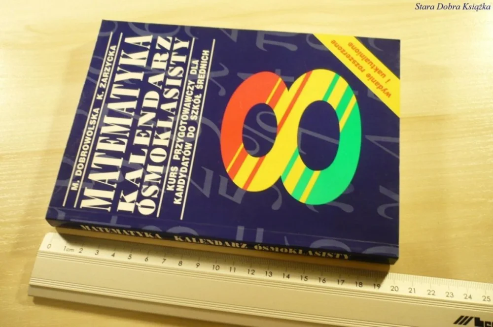 MATEMATYKA. KALENDARZ ÓSMOKLASISTY - Dobrowolska Tylko dziś
