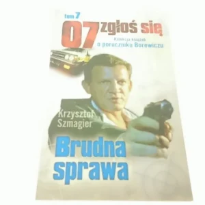 07 ZGŁOŚ SIĘ TOM 7 BRUDNA SPRAWA - Szmagier Tylko dziś