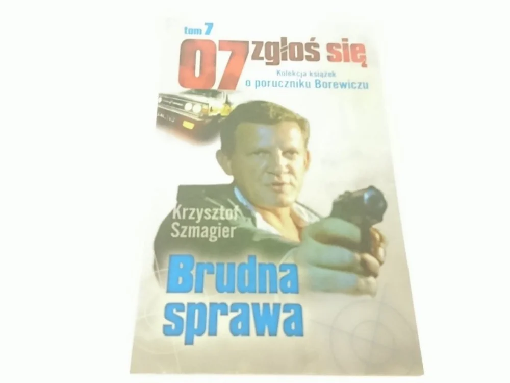 07 ZGŁOŚ SIĘ TOM 7 BRUDNA SPRAWA - Szmagier Tylko dziś