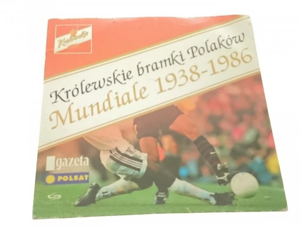KRÓLEWSKIE BRAMKI POLAKÓW. MUNDIALE 1938-1986 Nowy