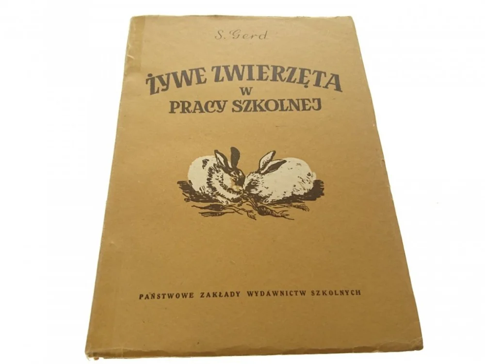 ŻYWE ZWIERZĘTA W PRACY SZKOLNEJ - S. Gerd Nowość