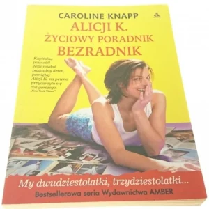 ALICJI K. ŻYCIOWY PORADNIK BEZRADNIK - Knapp 2003 Dodaj do koszyka