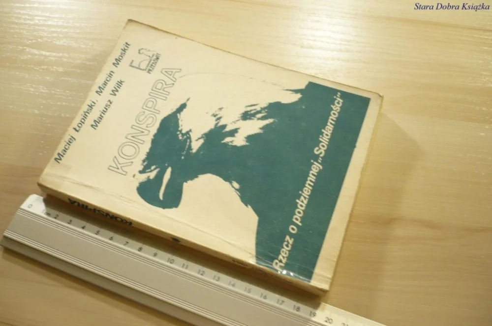 Hit sprzedaży KONSPIRA. RZECZ O PODZIEMNEJ 'SOLIDARNOŚCI' 1984