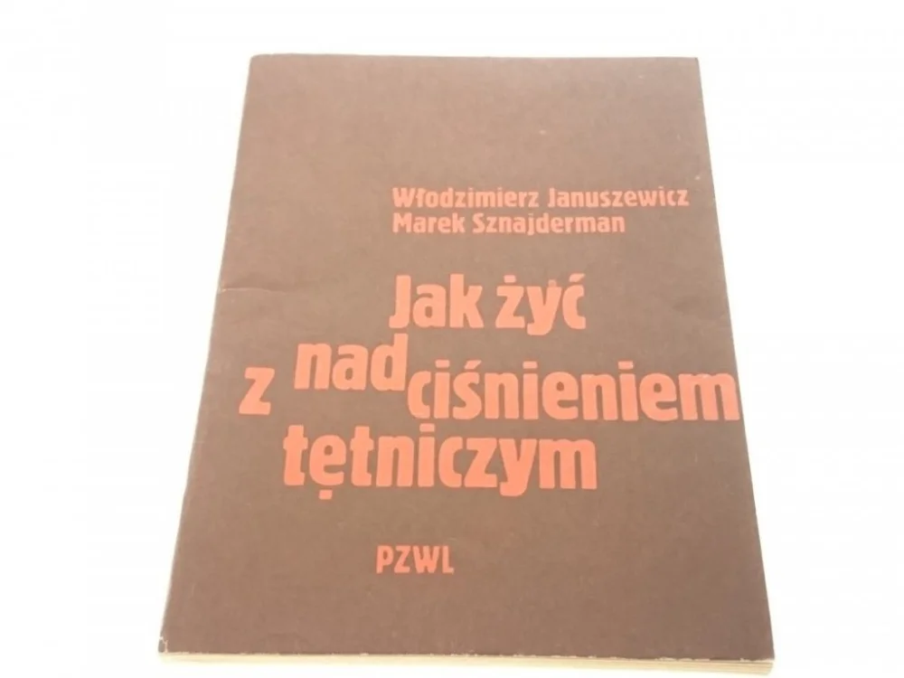 Tani JAK ŻYĆ Z NADCIŚNIENIEM TĘTNICZYM Januszewicz 1983