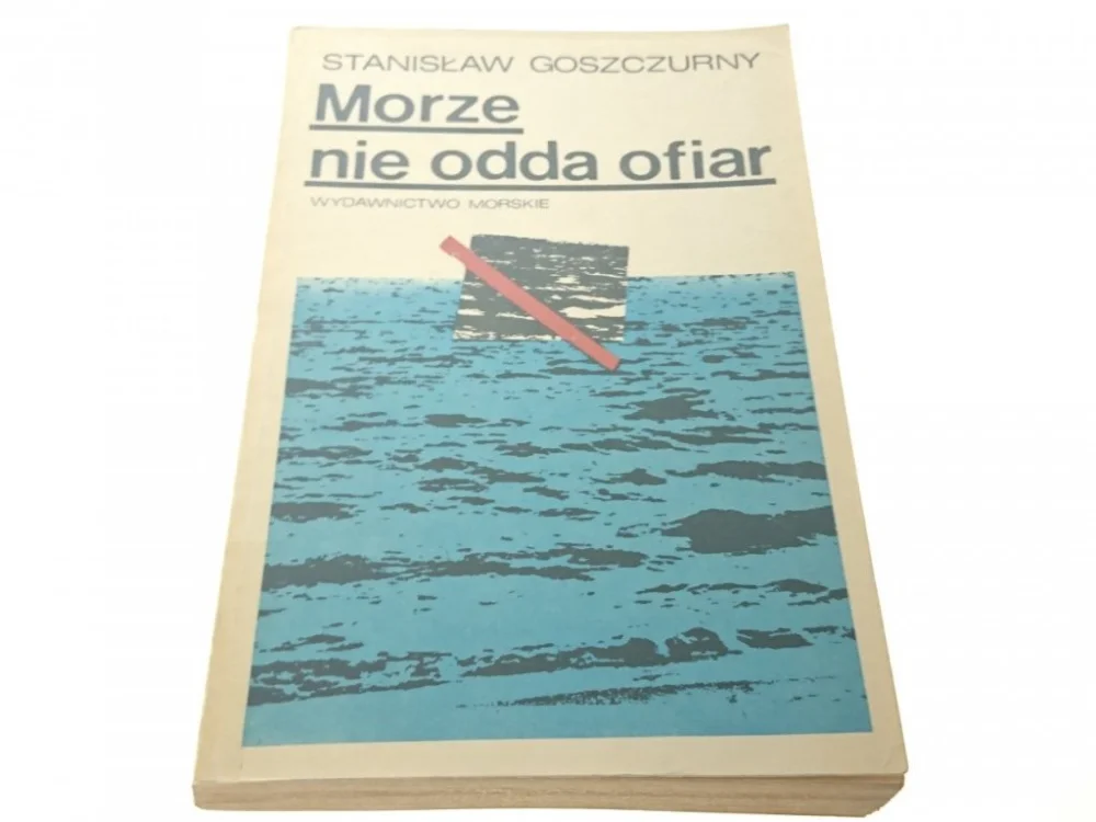 Obniżka ceny MORZE NIE ODDA OFIAR - Stanisław Goszczurny (1981)