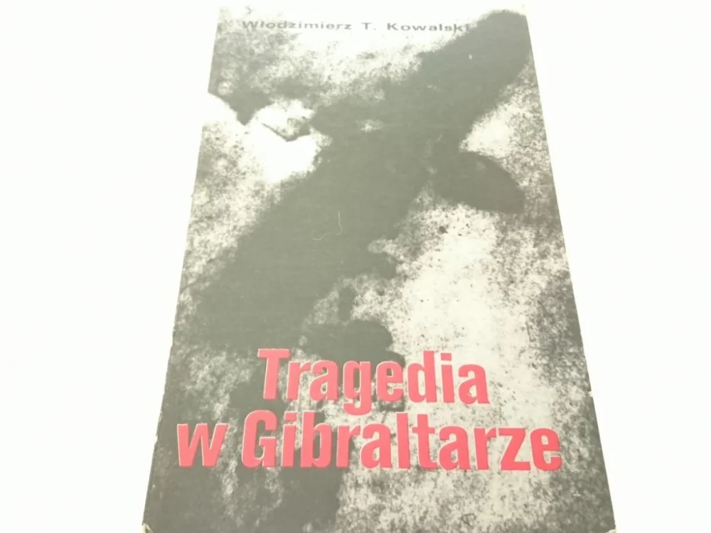 Najlepsza cena TRAGEDIA W GIBRALTARZE - Włodzimierz T. Kowalski
