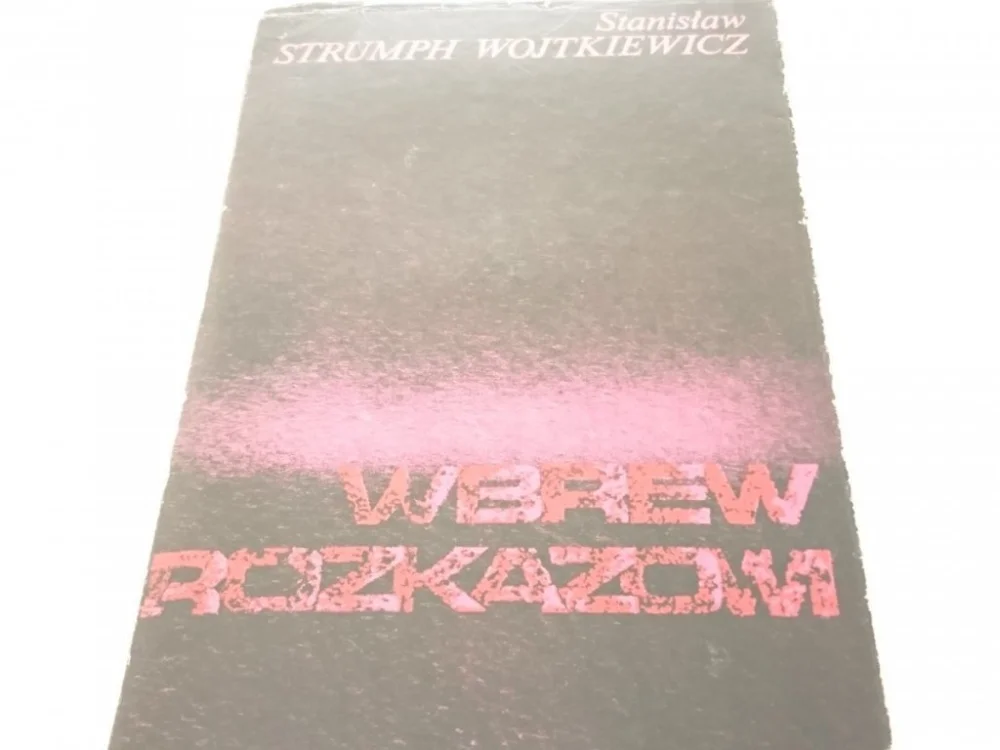 WBREW ROZKAZOM Stanisław Strumph Wojtkiewicz 1979 Ekspresowa dostawa