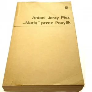 'MARIĄ' PRZEZ PACYFIK - Antoni Jerzy Pisz 1982 Szybka wysyłka