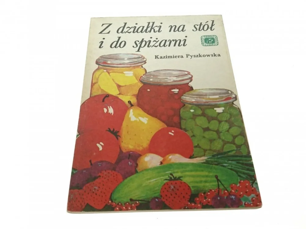 Z DZIAŁKI NA STÓŁ I DO SPIŻARNI - Pyszkowska 1987 Wyjątkowa oferta